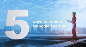 How to make your projects more sustainable five ways structural engineers can reduce embodied carbon in their designs